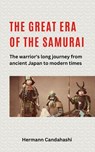 The great Era of the Samurai - The Warrior's long Journey - Hermann Candahashi - 9798227672384