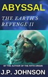 The Earth's Revenge II. Abyssal - J. P. Johnson - 9798227673404