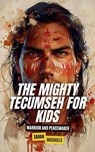 The Mighty Tecumseh for Kids - Sarah Michaels - 9798227684042