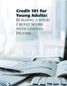 Credit 101 for Young Adults: Building A Solid Credit Score With Limited Income - Mr. X - 9798227689160