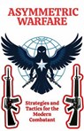Asymmetric Warfare: Strategies and Tactics for the Modern Combatant - Josh Luberisse - 9798227691712