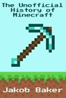 The Unofficial History of Minecraft - Jakob Baker - 9798227694096