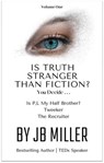Is Truth Stranger Than Fiction? You Decide . . . - JB Miller - 9798227696069