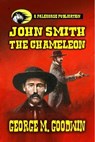 John Smith - The Chameleon - George M. Goodwin - 9798227704733