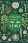 La Nueva Guía de Brujas Sobre la Magia Verde - Sarah Ripley - 9798227724373