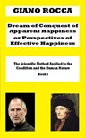 Dream of Conquest of Apparent Happiness or Perspectives of Effective Happiness - Giano Rocca - 9798227724816