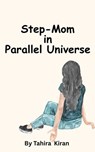 Step-Mom in Parallel Universe - Tahira kiran - 9798227725479