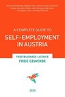 A Complete Guide to Self-Employment in Austria - Free Business Licence (Freie Gewerbe) 2025 - Marta Srebrakowska ; Alexandra Kaspar ; Amel Derragui ; Christopher Grass ; Dilek Süzal ; Johannes Hindler ; Miglena Hofer ; Severina Ditzov ; Pascal Schraml - 9798227729699