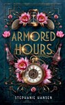 Armored Hours - Stephanie Hansen - 9798227736437