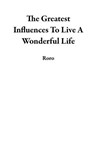 The Greatest Influences To Live A Wonderful Life - Roro Andries Kabini - 9798227767158