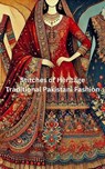 Stitches of Heritage: Traditional Pakistani Fashion - DR. MAIRA NOOR - 9798227780485