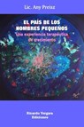 El paí­s de los hombres pequeños: una experiencia terapéutica de crecimiento - Any Preisz - 9798227782328