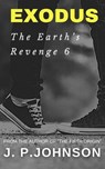 The Earth’s Revenge 6 Exodus - J. P. Johnson - 9798227783950