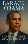 Barack Obama: The Conscience of a Pragmatist - Ray Langston - 9798227825988