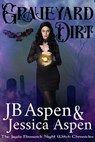 Graveyard Dirt - J.B. Aspen ; Jessica Aspen - 9798227827210