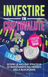 Investire in Cryptovalute: Scopri le Migliori Strategie di Investimento ed i Segreti della Blockchain - Henry J. Mason - 9798227827968