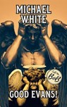 Good Evans! - Michael White - 9798227828682