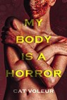 My Body is a Horror - Cat Voleur - 9798227834522