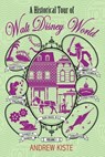 A Historical Tour of Walt Disney World: Volume 1 - Andrew Kiste - 9798227844415