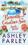 Beneath the Carolina Sun - Ashley Farley - 9798227844538