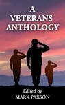 A Veterans Anthology - Mark Paxson ; Berthold Gambrel ; E.K. Lloyd-Williams ; Fred Nolan ; Gregg Matson ; John Patterson ; John Rosskopf ; Julie Woodside ; Lionel de Maine ; Marcia Ehinger ; P.L. Clark - 9798227848482