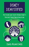 Disney Demystified: The Stories and Secrets Behind Disney’s Favorite Theme Park Attractions Volume 2 - David Mumpower - 9798227866233