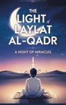 The Light of Laylat al-Qadr: - Dr. Fahad Al-Najjar - 9798227866585