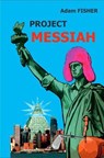 Project MESSIAH - Adam Fisher - 9798227906694