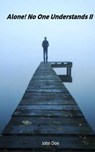 Alone! No One Understands II - John Doe - 9798227929129