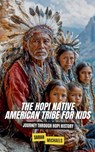 The Hopi Native American Tribe For Kids - Sarah Michaels - 9798227929945