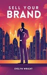 Sell your Brand - Evelyn Wright - 9798227936356