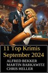 11 Top Krimis September 2024 - Alfred Bekker ; Martin Barkawitz ; Chris Heller - 9798227945334