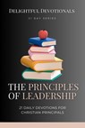 Principles of Leadership: 21 Daily Devotionals for Christian Principals - Nicole Munsami - 9798227949134