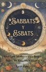 Sabbats y Esbats: Una Guía Moderna para Brujas Sobre los Rituales Wiccanos - Sarah Ripley - 9798227957429