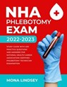 NHA Phlebotomy Exam 2022-2023: Study Guide with 400 Practice Questions and Answers for National Healthcareer Association Certified Phlebotomy Technician Examination - Mona Lindsey - 9798227960399