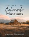 Exploring Over 300 Colorado Museums - Amanda Blackwood - 9798227965622