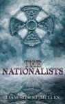 The Nationalists - Liam Robert Mullen - 9798227966209