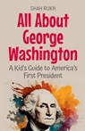 All About George Washington - Shah Rukh - 9798227968098