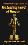 The Horror Guys Guide to the Academy Awards of Horror - Brian Schell - 9798227973924