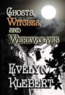 Ghost, Witches, and Werewolves - Evelyn Klebert - 9798227995568