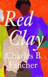 Red Clay - Charles B. Fancher - 9798228588653