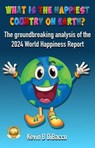 What is the Happiest Country on Earth? - Kevin B DiBacco - 9798230013266