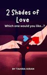 2 Shades of Love which one would you like…? - Tahira kiran - 9798230021148