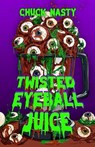 Twisted Eyeball Juice - Chuck Nasty - 9798230026143