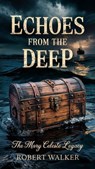 Echoes from the Deep: The Mary Celeste Legacy - Robert Walker - 9798230029212