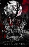 The Red Queen's Executioner - Arla Jones - 9798230030980