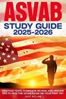 ASVAB Study Guide 2025-2026 Practice Tests, Complete Review, and Proven Tips to Pass the ASVAB Exam on Your First Try - Jake Nolan - 9798230039167