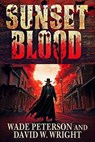 Sunset Blood - Wade Peterson ; David W. Wright - 9798230053149