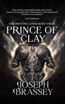 Prince of Clay - Joseph Brassey - 9798230069799