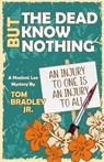 But the Dead Know Nothing - Tom Bradley Jr. - 9798230069812